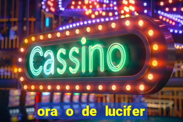 ora o de lucifer para ganhar na mega sena